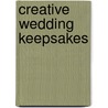 Creative Wedding Keepsakes door Donna Kooler