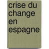 Crise Du Change En Espagne door Henri Mitjavile