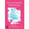 Critical Health Psychology by Michael Murray
