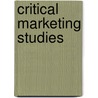 Critical Marketing Studies by Mark Tadajewski