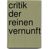 Critik Der Reinen Vernunft by Immanual Kant