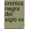 Cronica Negra Del Siglo Xx door Jose Maria Lopez Ruiz