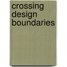 Crossing Design Boundaries door Rodgers Paul