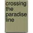 Crossing The Paradise Line