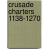 Crusade Charters 1138-1270 door Corliss Konwiser Slack