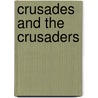 Crusades and the Crusaders door John George Edgar