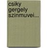 Csiky Gergely Szinmuvei... door . Anonymous