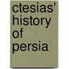 Ctesias' History Of Persia by Lloyd Llewellyn-Jones