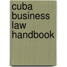 Cuba Business Law Handbook door Onbekend