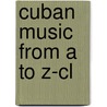 Cuban Music From A To Z-cl by Helio Orovio