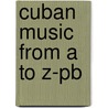 Cuban Music From A To Z-pb door Helio Orovio