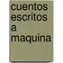 Cuentos Escritos a Maquina