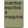 Cuentos Escritos a Maquina door Gianni Rodari