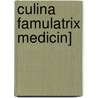 Culina Famulatrix Medicin] by Alexander Hunter
