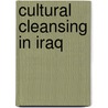 Cultural Cleansing in Iraq door Raymond Baker