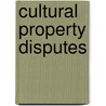 Cultural Property Disputes by Isabelle Fellrath Gazzini