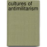 Cultures of Antimilitarism door Thomas U. Berger