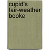 Cupid's Fair-Weather Booke by Oliver Herford