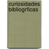 Curiosidades Bibliogrficas door Francesillo De Z�Ͽ