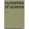Curiosities Of Science ... door John Timbs