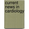 Current News In Cardiology door M.M. Gulizia