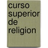 Curso Superior de Religion door Anonymous Anonymous