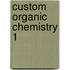 Custom Organic Chemistry 1