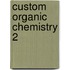 Custom Organic Chemistry 2