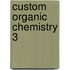 Custom Organic Chemistry 3