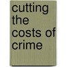 Cutting The Costs Of Crime door David J. Pyle
