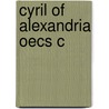 Cyril Of Alexandria Oecs C door Susan Wessel