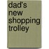 Dad's New Shopping Trolley