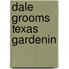 Dale Grooms Texas Gardenin door Dale Groom