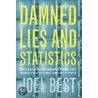 Damned Lies And Statistics by Joel Best