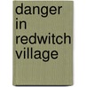 Danger in Redwitch Village door Robin Gold