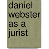 Daniel Webster as a Jurist by Joel Parker