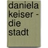 Daniela Keiser - Die Stadt