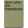Dann rufen alle Hoppelpopp door Mira Lobe