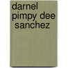 Darnel  Pimpy Dee  Sanchez by Darnel Pimpy Dee Sanchez