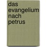 Das Evangelium Nach Petrus by Thomas J. Kraus