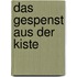 Das Gespenst aus der Kiste
