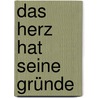 Das Herz hat seine Gründe door Ruth Pfau