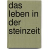 Das Leben in der Steinzeit door Pierre Pelot
