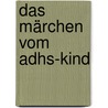 Das Märchen Vom Adhs-kind door Thomas Armstrong