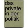 Das Private in der Politik by Tina Rohowski