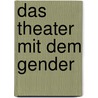 Das Theater mit dem Gender door Susanne Riegler