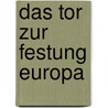 Das Tor zur Festung Europa door Franz Kurowski