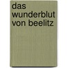 Das Wunderblut von Beelitz by Dieter Hoffmann-Axthelm
