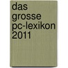 Das Grosse Pc-lexikon 2011 by Wolfram Gieseke