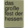 Das große Fest der Hessen by Unknown